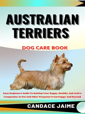 cover image of AUSTRALIAN TERRIERS  DOG CARE BOOK